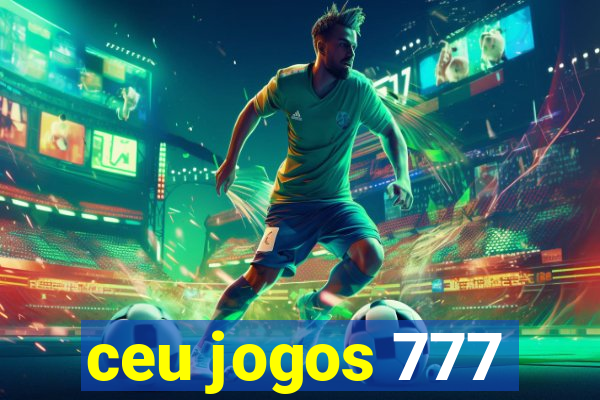 ceu jogos 777